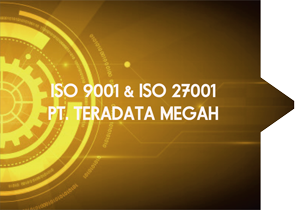 Penerapan Standard ISO 9001 dan ISO 27001 di PT Teradata Megah
